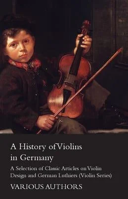 Solid Wood Mandolins with Spruce Tops for Folk and Bluegrass EnsemblesA History of Violins in Germany - A Selection of Classic Articles on Violin Design and German Luthiers (Violin Series)